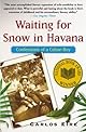 Waiting for Snow in Havana: Confessions of a Cuban Boy