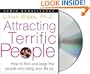 Attracting Terrific People: How To Find - And Keep - The People Who Bring Your Life Joy