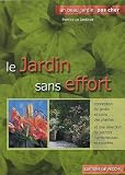 Le jardin sans effort : Pour le plaisir de jardiner