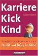 Karrierekick Kind: So erf�llt sich Ihr Wunsch nach Familie und Erfolg im Beruf