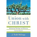 union with christ reframing theology and ministry for the church