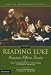 Reading Luke: Interpretation, Reflection, Formation (Scripture and Hermeneutics Series, V. 6)