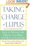 Taking Charge of Lupus:: How to Manage the Disease and Make the Most of Your LIfe