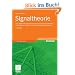 Signaltheorie: Grundlagen der Signalbeschreibung, Filterb�nke, Wavelets,  Zeit-Frequenz-Analyse, Parameter- und Signalsch�tzung<br>