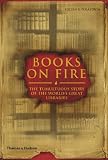 Books on Fire: The Tumultuous Story of the World`s Great Libraries
