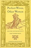 Perfect Wives, Other Women: Adultery and Inquisition in Early Modern Spain