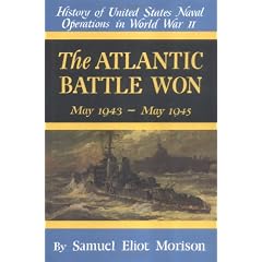 The Atlantic Battle Won: May 1943-May 1945: 10 (History of United States Naval Operations in World War II)