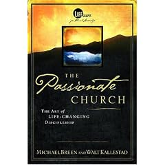 The Passionate Church: The Art Of Life-Changing Discipleship (Life Shape, The Language Of Leadership)