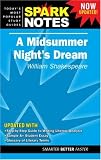 Midsummer Night's Dream by William Shakespeare, A (Spark Notes Literature Guide)