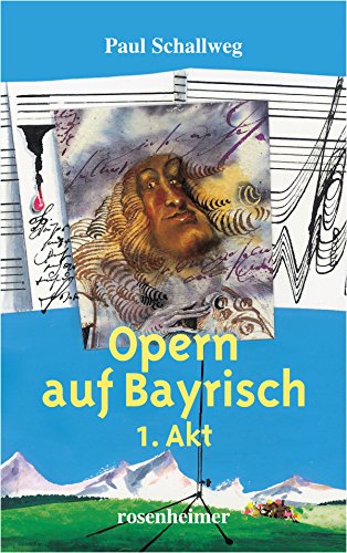 Opern auf Bayrisch - 1. Akt (German Edition)