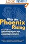 With the Phoenix Rising: Lessons from Ten Resilient Women Who Overcame the Trauma of Childhood Sexual Abuse (Jossey-Bass Psychology)