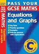 Pass Your GCSE Maths: Equations and Graphs (Pass Your)