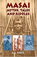 Masai Myths, Tales and Riddles (Masai, Selections)