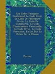 Les Codes Fran�ais: Contenant Le Code...