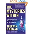 The Mysteries Within: A Surgeon Explores Myth, Medicine, and the Human Body by Sherwin B. Nuland