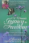 A Woman's Journey to Freedom: Breaking Free of Harmful Behaviors and Memories to Find Healthy, Joyful Living