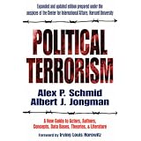 Political Terrorism: A New Guide to Actors, Authors, Concepts, Data Bases, Theories, and Literature