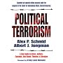 Political Terrorism: A New Guide to Actors, Authors, Concepts, Data Bases, Theories, and Literature