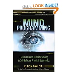 Mind Programming: From Persuasion and Brainwashing, to Self-Help and Practical Metaphysics