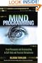 Mind Programming: From Persuasion and Brainwashing, to Self-Help and Practical Metaphysics