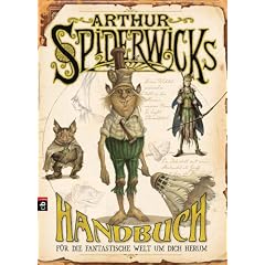 Arthur Spiderwicks Handbuch. "F�r die fantastische Welt um dich herum"