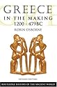 Greece in the Making 1200-479 BC (Routledge History of the Ancient World) (The Routledge History of the Ancient World)