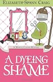 A Dyeing Shame: A Myrtle Clover Mystery (Myrtle Clover Mysteries) (Volume 3)