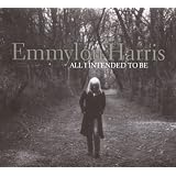 All I Intended To Bepar Emmylou Harris