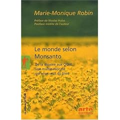 Le monde selon Monsanto : De la dioxine aux OGM, une multinationale qui vous veut du bien