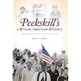 Peekskill's African American History: A Hudson Valley Community's Untold Story by  John J. Curran