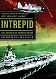 Intrepid: The Epic Story of America's Most Legendary Warship