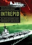 Intrepid: The Epic Story of America's Most Legendary Warship