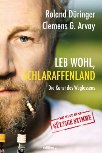 Leb wohl, Schlaraffenland: Die Kunst des Weglassens (German Edition)