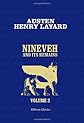 Nineveh and Its Remains: With an account of a visit to the Chald\c3\a6an christians of Kurdistan, and the Yezidis, or devil-worshippers; and an enquiry in