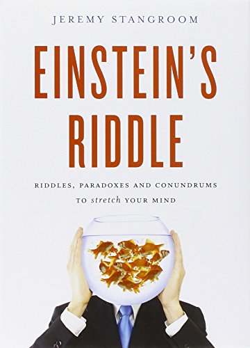 Einstein's Riddle: Riddles, Paradoxes, and Conundrums to Stretch Your Mind