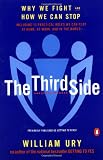 The Third Side: Why We Fight and How We Can Stop