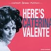 Here's Caterina Valente