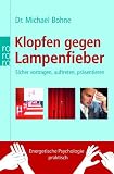 Klopfen gegen Lampenfieber: Sicher vortragen, auftreten, pr&auml;sentieren - Energetische Psychologie praktisch - Michael Bohne