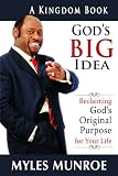 God's Big Idea: Reclaiming God's Original Purpose for Your Life