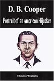 D. B. Cooper - Portrait of an American Hijacker (Biography)