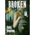 Broken (Women of the Otherworld, Book 6) by Kelley Armstrong and Laural Merlington