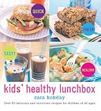 Kids Healthy Lunchbox: Over 50 Delicious and Nutritious Recipes for Children of All Ages