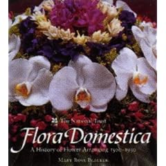 Flora Domestica: A History of Flower Arranging, 1500-1930
