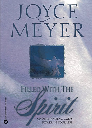 Filled with the Spirit: Understanding God's Power in Your Life by Joyce Meyer (2002-10-01)