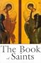 The Book of Saints: A Comprehensive Biographical Dictionary