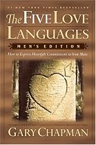 The Five Love Languages: How to Express Heartfelt Commitment to Your Mate (Men's Edition)