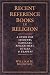 Book Recent Reference Books in Religion: A Guide for Students, Scholars, Researchers, Buyers & Readers