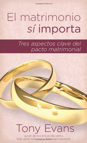 El matrimonio si importa (Spanish Edition)