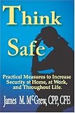 Think Safe: Practical Measures to Increase Security at Home, at Work, and Throughout Life