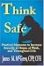 Think Safe: Practical Measures to Increase Security at Home, at Work, and Throughout Life